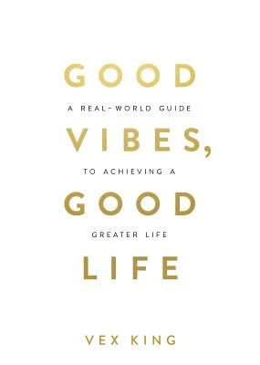 Good Vibes, Good Life
