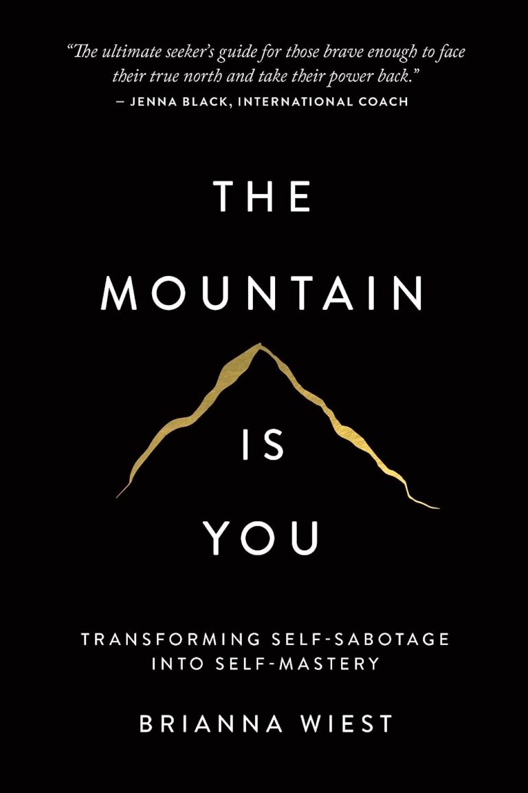 The Mountain Is You Transforming Self-Sabotage Into Self-Mastery