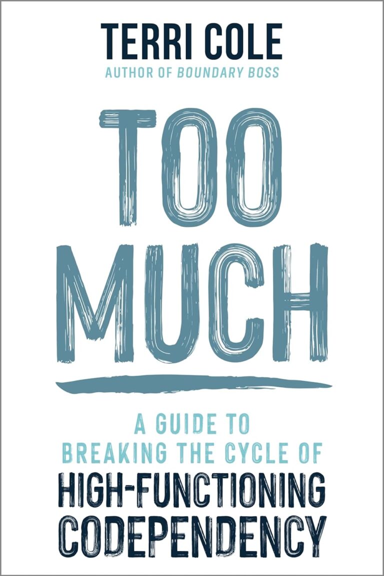 Too Much: A Guide to Breaking the Cycle of High-Functioning Codependency