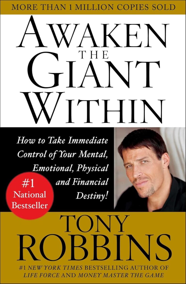 Awaken the Giant Within: How to Take Immediate Control of Your Mental, Emotional, Physical & Financial Destiny!